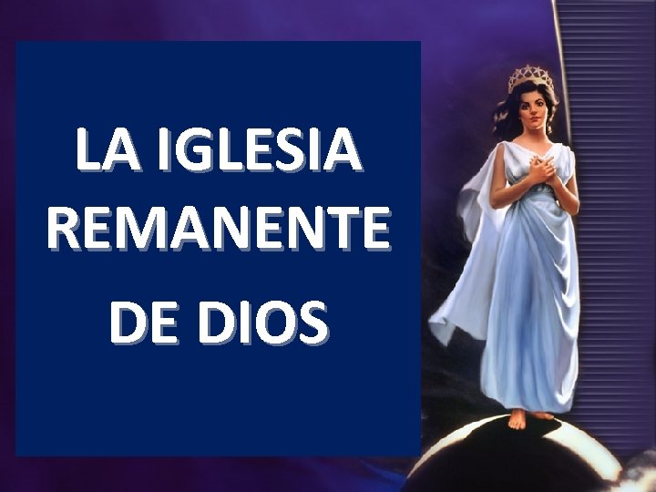 LA IGLESIA REMANENTE DE DIOS 