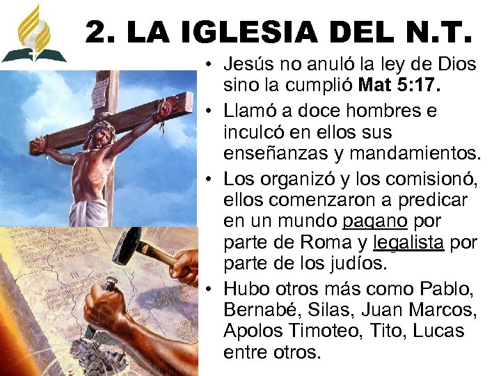 2. LA IGLESIA DEL N. T. • Jesús no anuló la ley de Dios