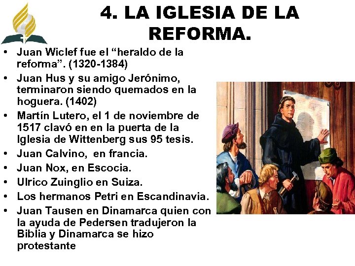 4. LA IGLESIA DE LA REFORMA. • Juan Wiclef fue el “heraldo de la