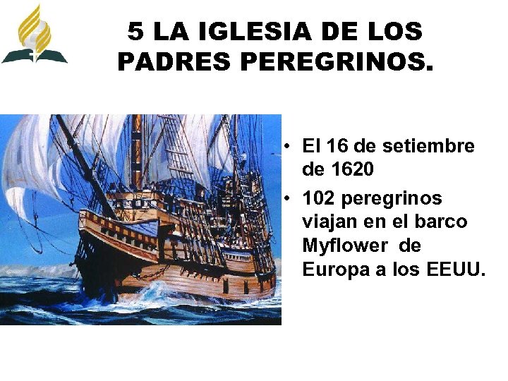 5 LA IGLESIA DE LOS PADRES PEREGRINOS. • El 16 de setiembre de 1620