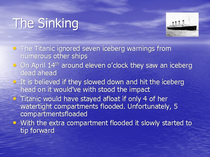 The Sinking • The Titanic ignored seven iceberg warnings from • • numerous other