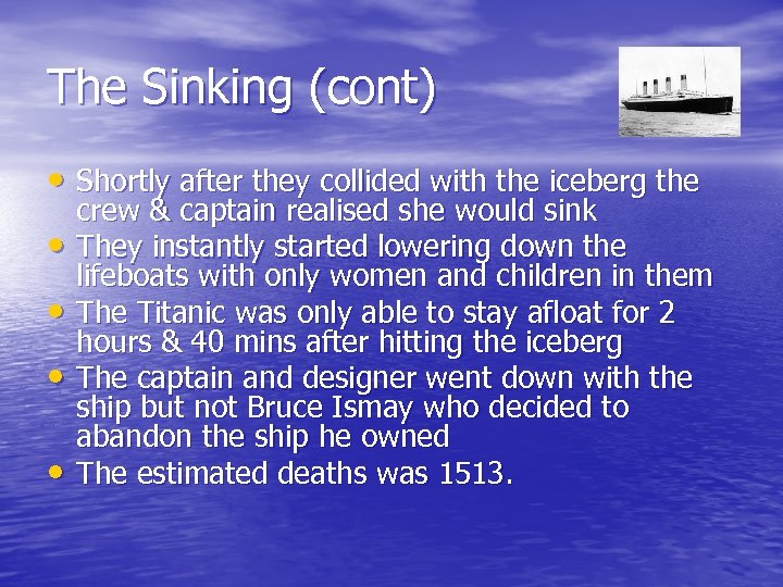 The Sinking (cont) • Shortly after they collided with the iceberg the • •