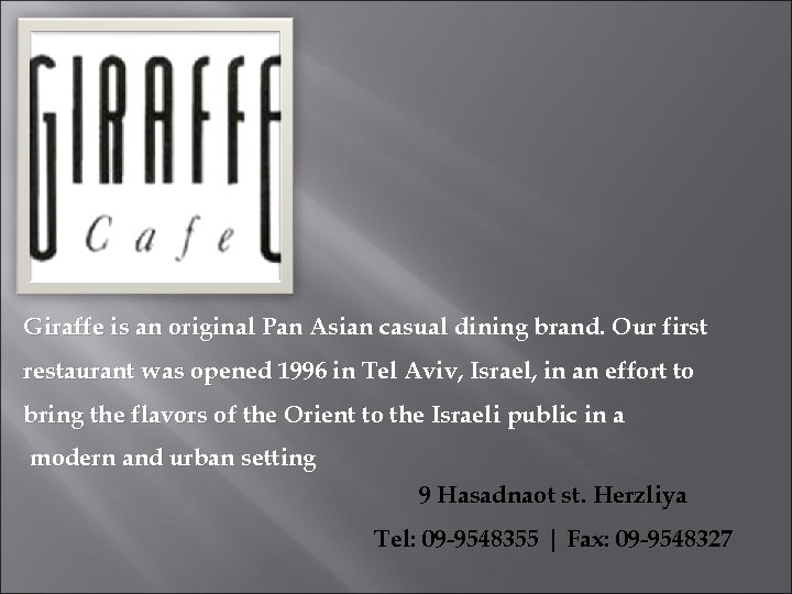 Giraffe is an original Pan Asian casual dining brand. Our first restaurant was opened