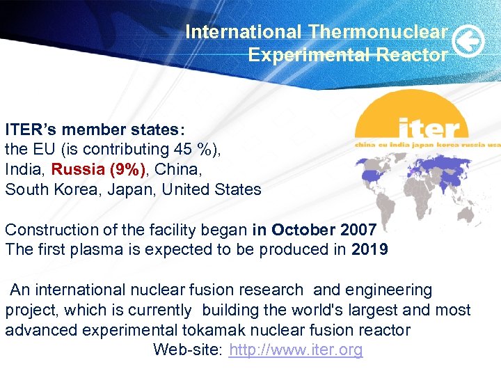 International Thermonuclear Experimental Reactor ITER’s member states: the EU (is contributing 45 %), India,