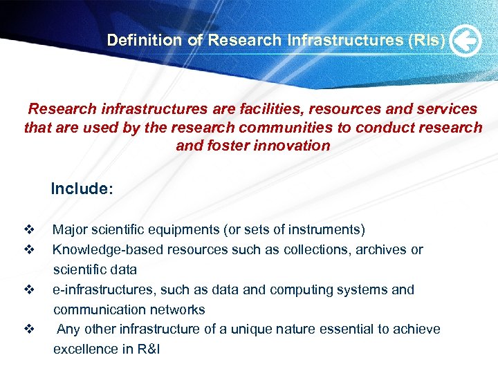 Definition of Research Infrastructures (RIs) Research infrastructures are facilities, resources and services that are