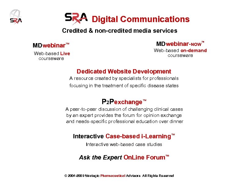 Digital Communications Credited & non-credited media services MDwebinar-NOW™ MDwebinar™ Web-based on-demand courseware Web-based Live