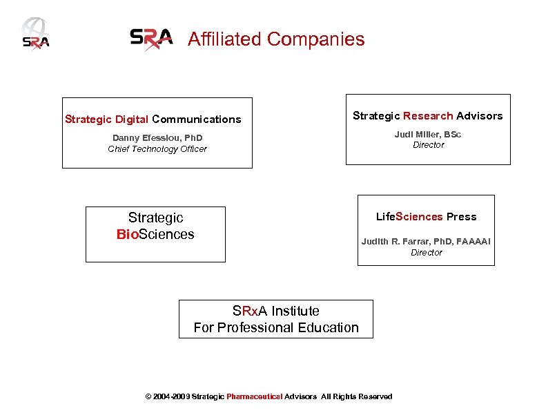 Affiliated Companies Strategic Digital Communications Strategic Research Advisors Danny Efessiou, Ph. D Chief Technology