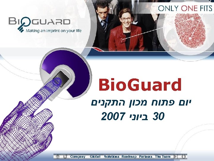 Bio. Guard יום פתוח מכון התקנים 2007 03 ביוני Company Global Solutions Roadmap Partners