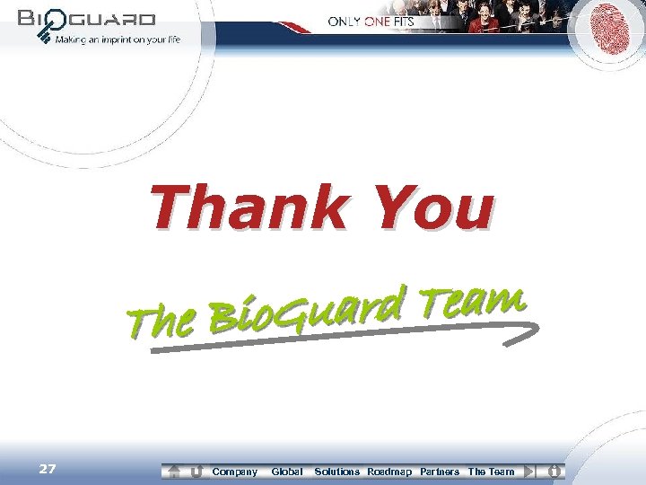Thank You ard Team The Bio. Gu 27 Company Global Solutions Roadmap Partners The