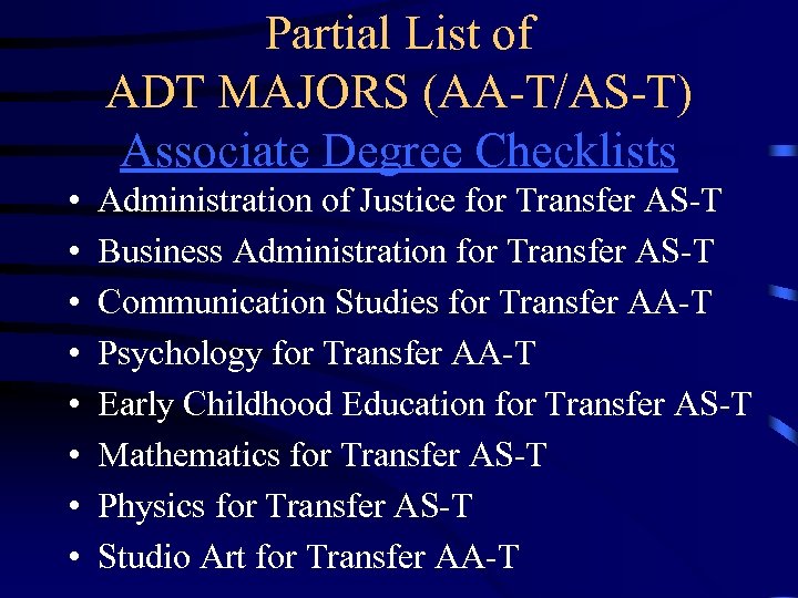 Partial List of ADT MAJORS (AA-T/AS-T) Associate Degree Checklists • • Administration of Justice