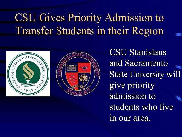 CSU Gives Priority Admission to Transfer Students in their Region CSU Stanislaus and Sacramento