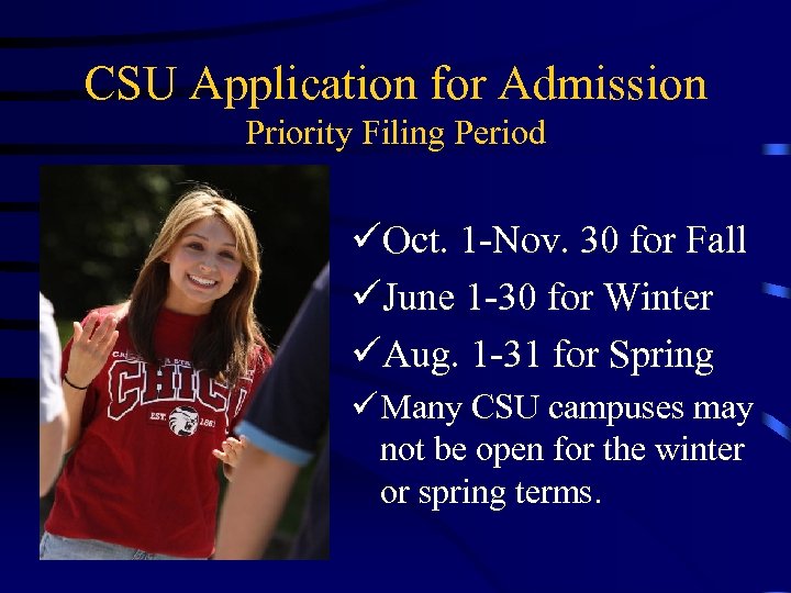 CSU Application for Admission Priority Filing Period üOct. 1 -Nov. 30 for Fall üJune