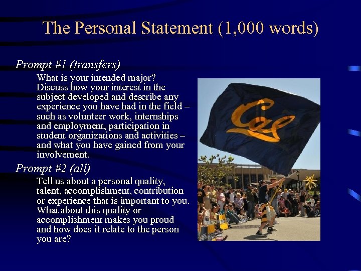 The Personal Statement (1, 000 words) Prompt #1 (transfers) What is your intended major?