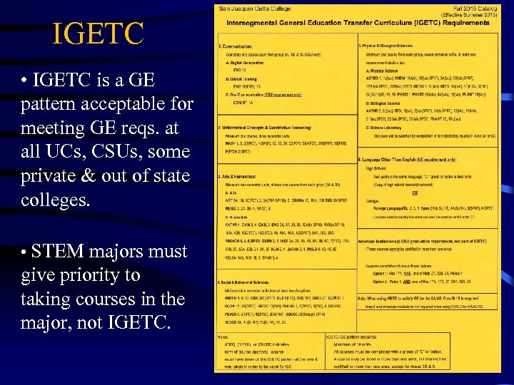 IGETC • IGETC is a GE pattern acceptable for meeting GE reqs. at all