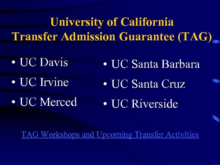 University of California Transfer Admission Guarantee (TAG) • UC Davis • UC Santa Barbara