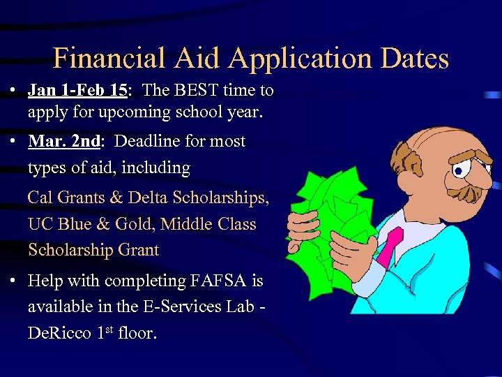 Financial Aid Application Dates • Jan 1 -Feb 15: The BEST time to apply