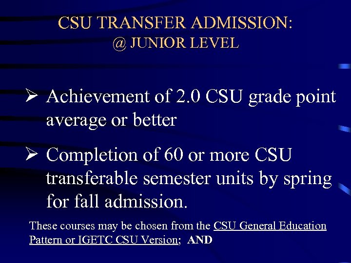 CSU TRANSFER ADMISSION: @ JUNIOR LEVEL Ø Achievement of 2. 0 CSU grade point