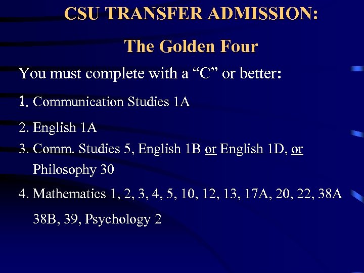 CSU TRANSFER ADMISSION: The Golden Four You must complete with a “C” or better: