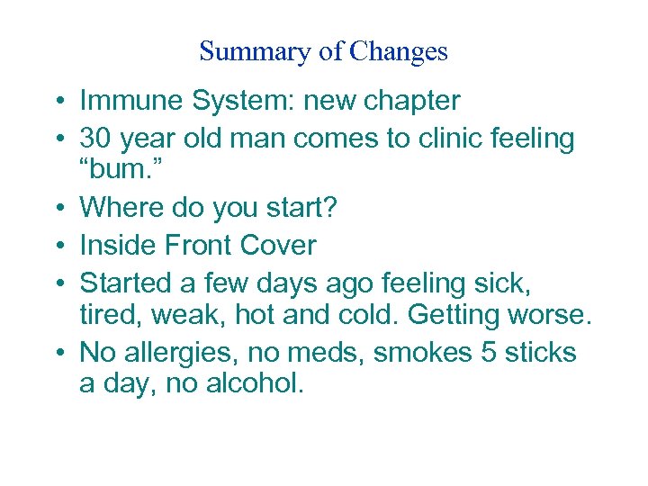 Summary of Changes • Immune System: new chapter • 30 year old man comes