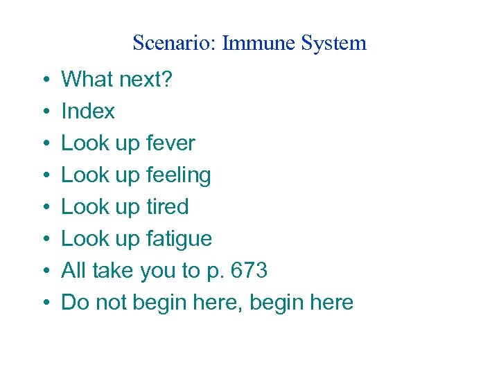 Scenario: Immune System • • What next? Index Look up fever Look up feeling