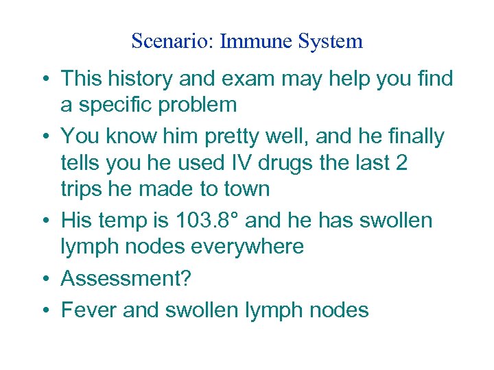 Scenario: Immune System • This history and exam may help you find a specific