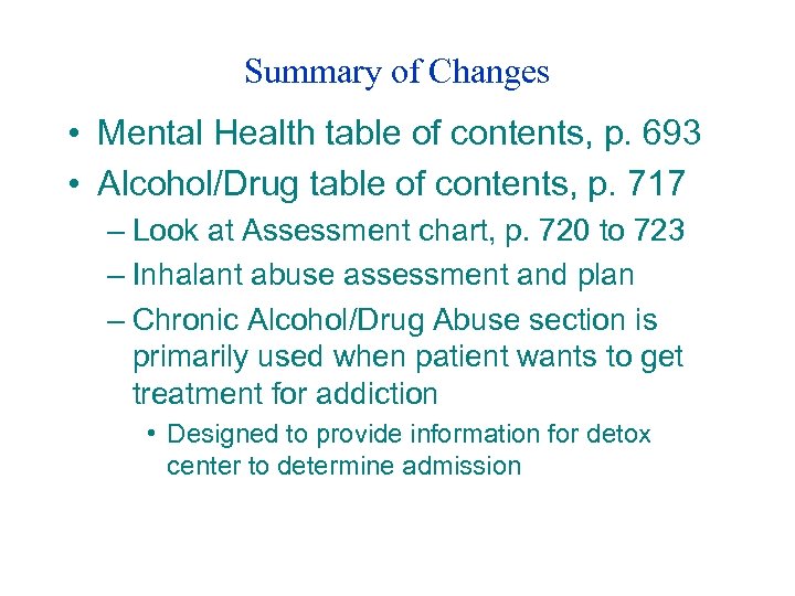 Summary of Changes • Mental Health table of contents, p. 693 • Alcohol/Drug table