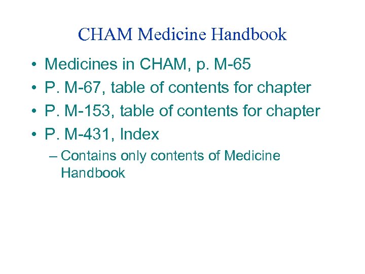 CHAM Medicine Handbook • • Medicines in CHAM, p. M-65 P. M-67, table of