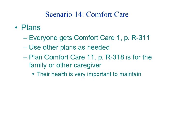 Scenario 14: Comfort Care • Plans – Everyone gets Comfort Care 1, p. R-311