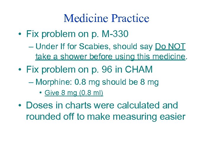 Medicine Practice • Fix problem on p. M-330 – Under If for Scabies, should