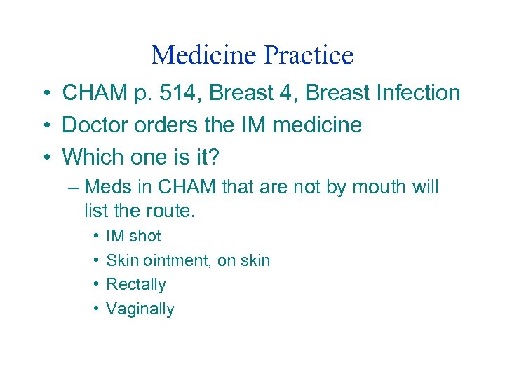 Medicine Practice • CHAM p. 514, Breast Infection • Doctor orders the IM medicine