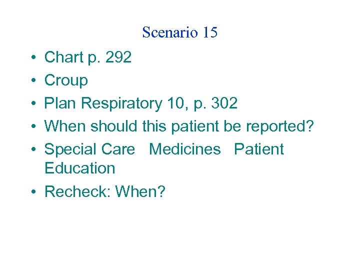 Scenario 15 • • • Chart p. 292 Croup Plan Respiratory 10, p. 302