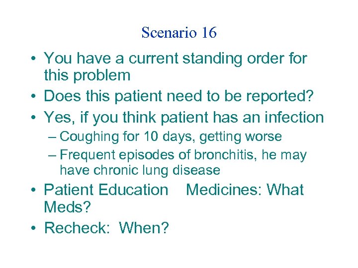 Scenario 16 • You have a current standing order for this problem • Does