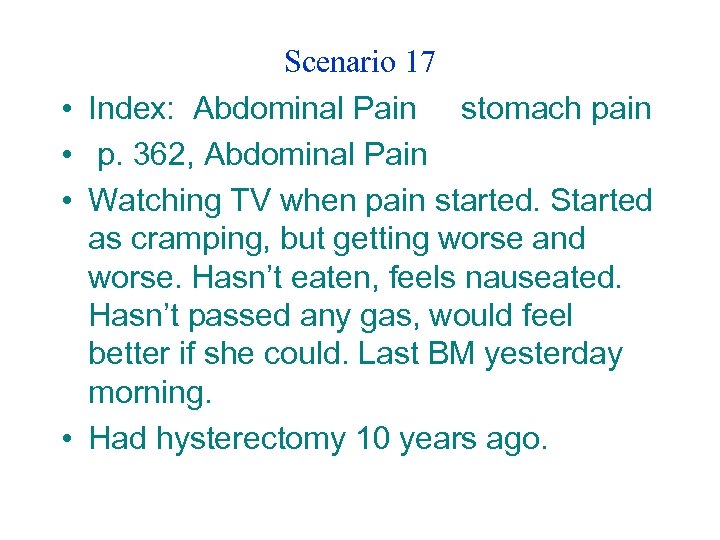  • • Scenario 17 Index: Abdominal Pain stomach pain p. 362, Abdominal Pain