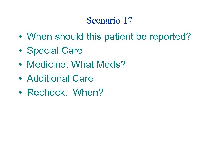 Scenario 17 • • • When should this patient be reported? Special Care Medicine: