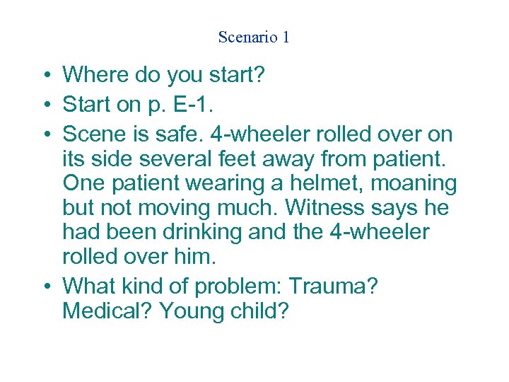 Scenario 1 • Where do you start? • Start on p. E-1. • Scene