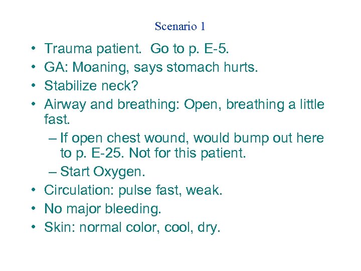 Scenario 1 • • Trauma patient. Go to p. E-5. GA: Moaning, says stomach