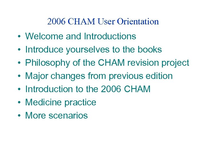 2006 CHAM User Orientation • • Welcome and Introductions Introduce yourselves to the books