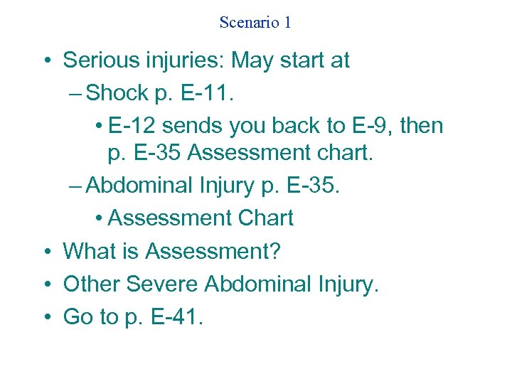 Scenario 1 • Serious injuries: May start at – Shock p. E-11. • E-12