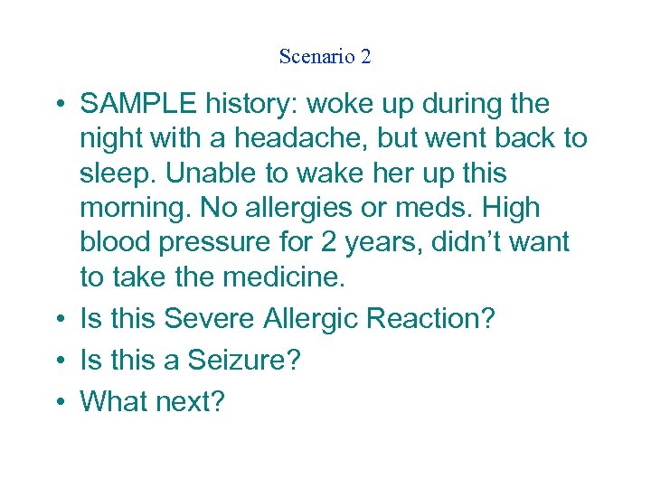 Scenario 2 • SAMPLE history: woke up during the night with a headache, but