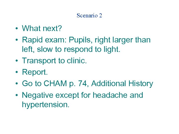 Scenario 2 • What next? • Rapid exam: Pupils, right larger than left, slow