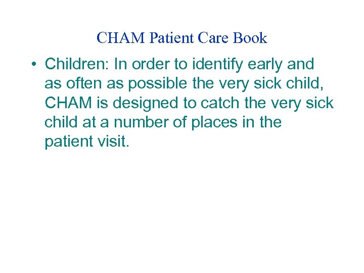 CHAM Patient Care Book • Children: In order to identify early and as often