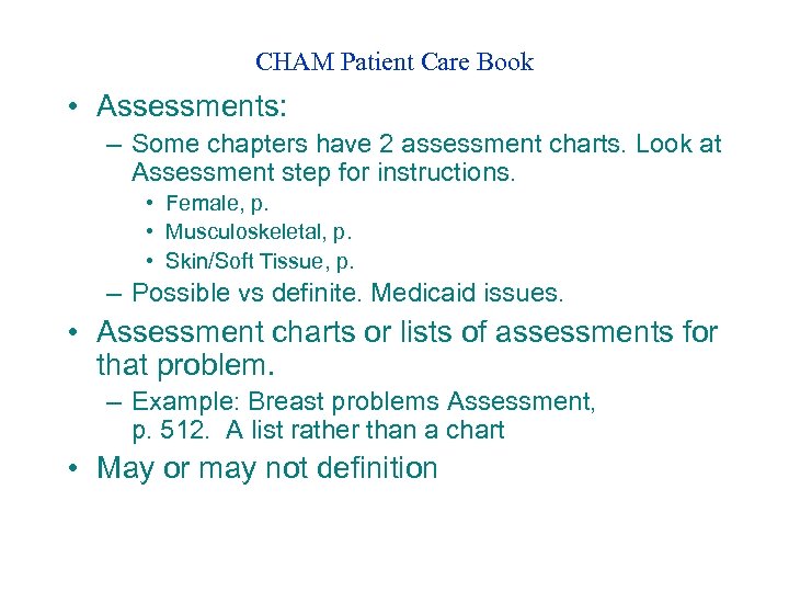 CHAM Patient Care Book • Assessments: – Some chapters have 2 assessment charts. Look