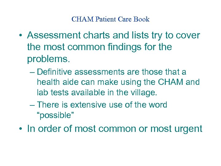 CHAM Patient Care Book • Assessment charts and lists try to cover the most