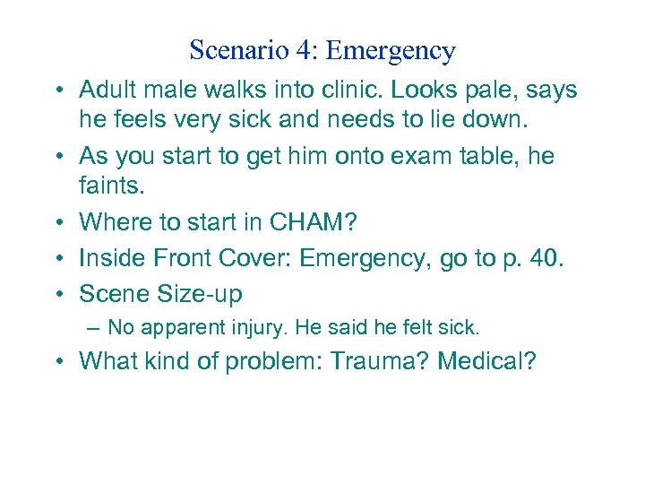 Scenario 4: Emergency • Adult male walks into clinic. Looks pale, says he feels