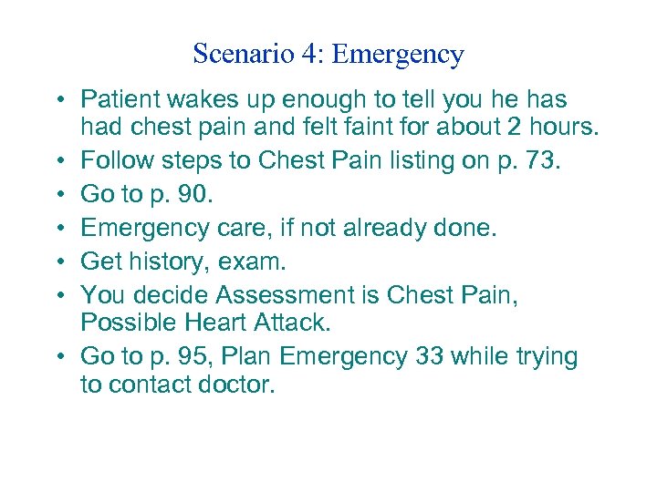 Scenario 4: Emergency • Patient wakes up enough to tell you he has had