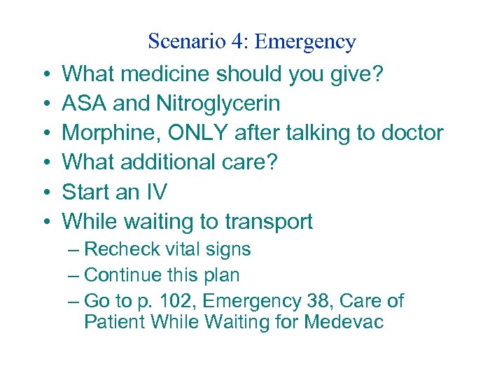  • • • Scenario 4: Emergency What medicine should you give? ASA and