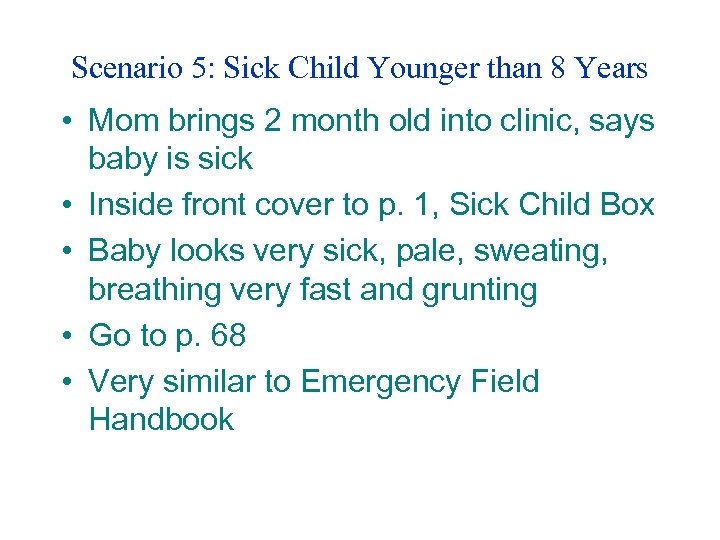 Scenario 5: Sick Child Younger than 8 Years • Mom brings 2 month old