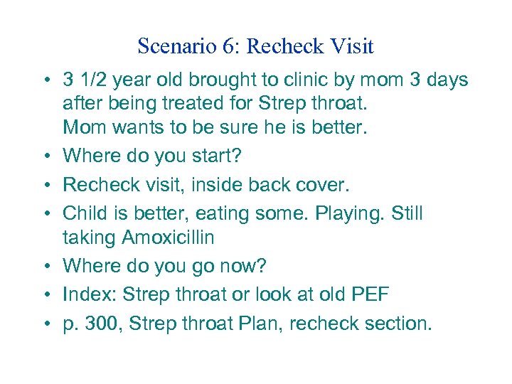 Scenario 6: Recheck Visit • 3 1/2 year old brought to clinic by mom