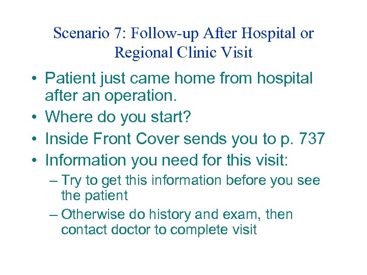 Scenario 7: Follow-up After Hospital or Regional Clinic Visit • Patient just came home