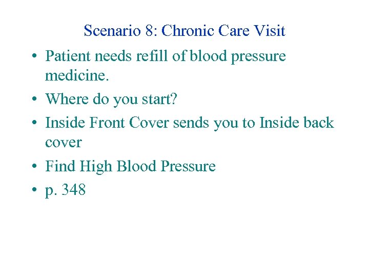 Scenario 8: Chronic Care Visit • Patient needs refill of blood pressure medicine. •